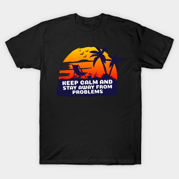 Sunset keep calm and stay away from problems T-Shirt by Masahiro Lab